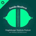Inside Stadtrat - Der Podcast der Magdeburger Stadtratsfraktion GRÜNE/future!